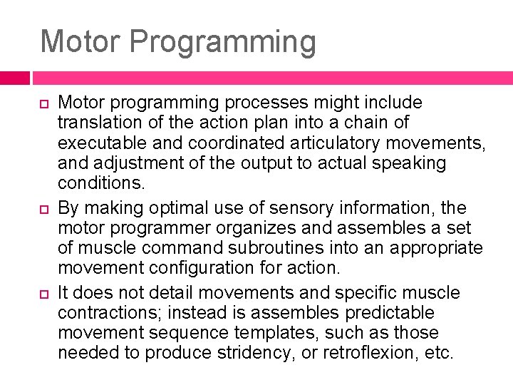 Motor Programming Motor programming processes might include translation of the action plan into a