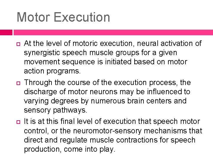 Motor Execution At the level of motoric execution, neural activation of synergistic speech muscle