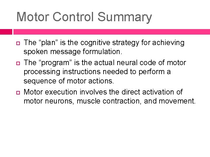 Motor Control Summary The “plan” is the cognitive strategy for achieving spoken message formulation.