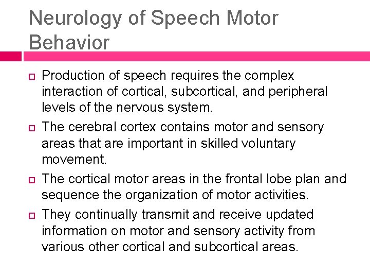 Neurology of Speech Motor Behavior Production of speech requires the complex interaction of cortical,