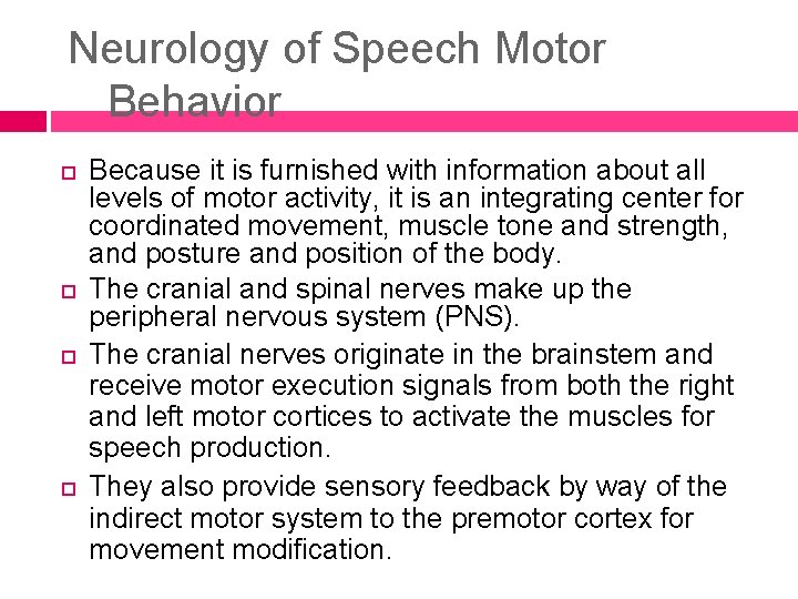 Neurology of Speech Motor Behavior Because it is furnished with information about all levels