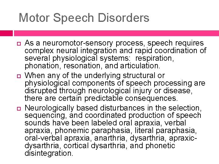 Motor Speech Disorders As a neuromotor-sensory process, speech requires complex neural integration and rapid