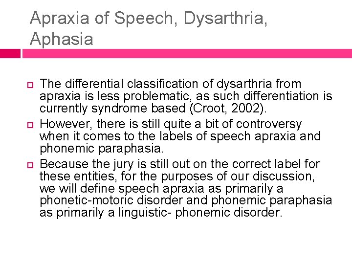 Apraxia of Speech, Dysarthria, Aphasia The differential classification of dysarthria from apraxia is less