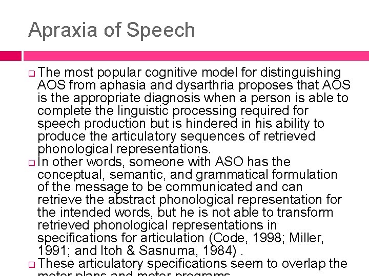 Apraxia of Speech The most popular cognitive model for distinguishing AOS from aphasia and