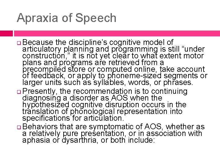 Apraxia of Speech Because the discipline’s cognitive model of articulatory planning and programming is