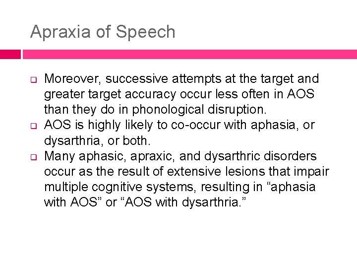 Apraxia of Speech q q q Moreover, successive attempts at the target and greater