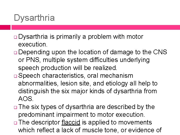 Dysarthria is primarily a problem with motor execution. q Depending upon the location of