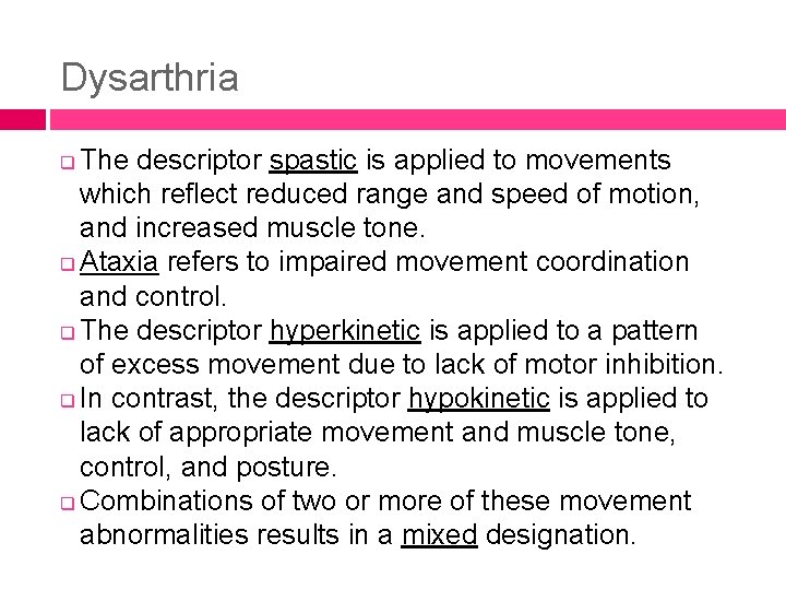 Dysarthria The descriptor spastic is applied to movements which reflect reduced range and speed