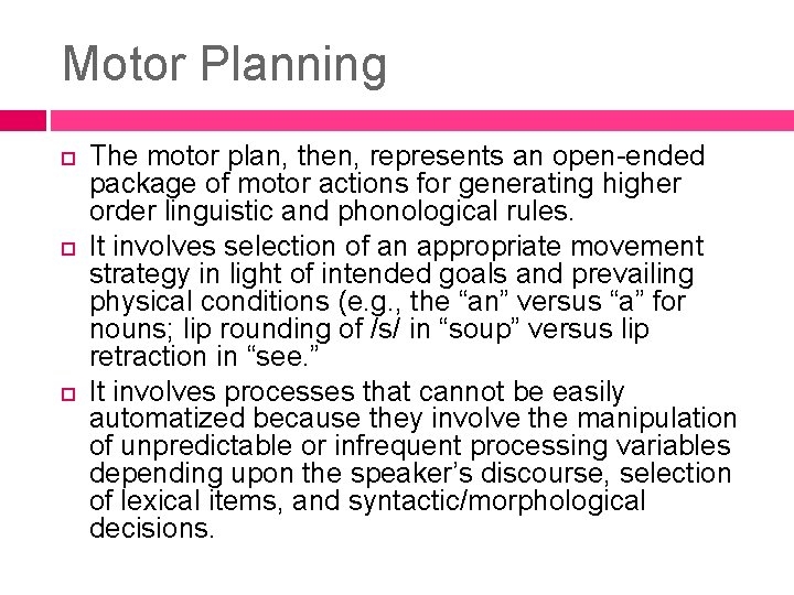 Motor Planning The motor plan, then, represents an open-ended package of motor actions for
