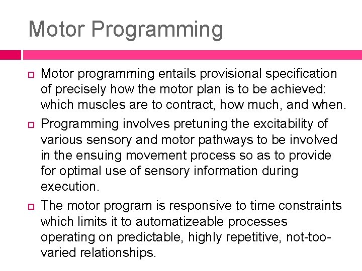 Motor Programming Motor programming entails provisional specification of precisely how the motor plan is