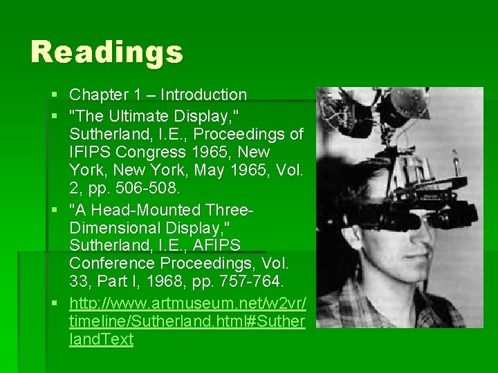 Readings § Chapter 1 – Introduction § "The Ultimate Display, " Sutherland, I. E.