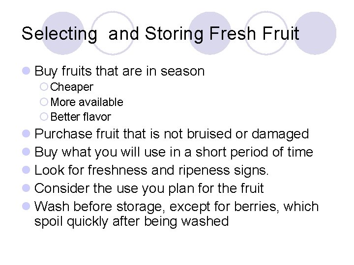 Selecting and Storing Fresh Fruit l Buy fruits that are in season ¡ Cheaper