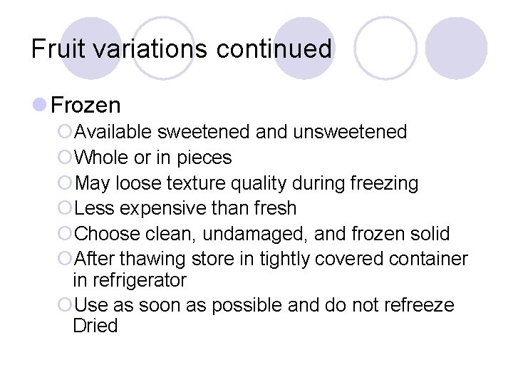 Fruit variations continued l Frozen ¡Available sweetened and unsweetened ¡Whole or in pieces ¡May