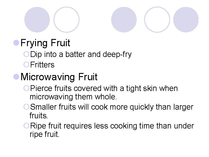 l Frying Fruit ¡Dip into a batter and deep-fry ¡Fritters l Microwaving Fruit ¡Pierce