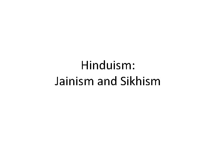 Hinduism: Jainism and Sikhism 