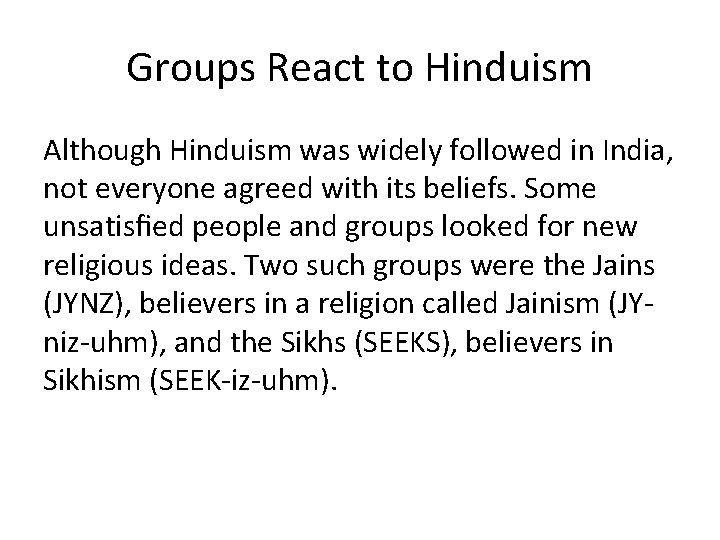 Groups React to Hinduism Although Hinduism was widely followed in India, not everyone agreed