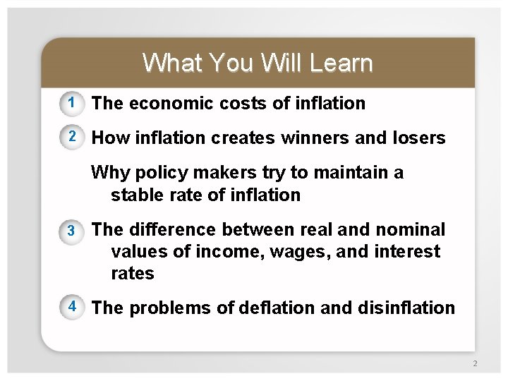 What You Will Learn 1 The economic costs of inflation 2 How inflation creates