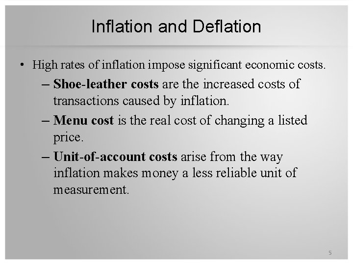 Inflation and Deflation • High rates of inflation impose significant economic costs. – Shoe-leather