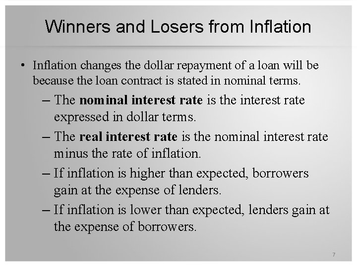 Winners and Losers from Inflation • Inflation changes the dollar repayment of a loan