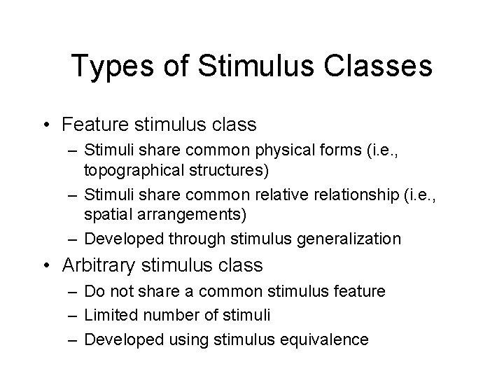 Types of Stimulus Classes • Feature stimulus class – Stimuli share common physical forms