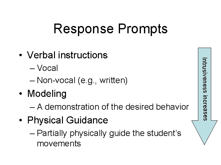 Response Prompts – Vocal – Non-vocal (e. g. , written) • Modeling – A