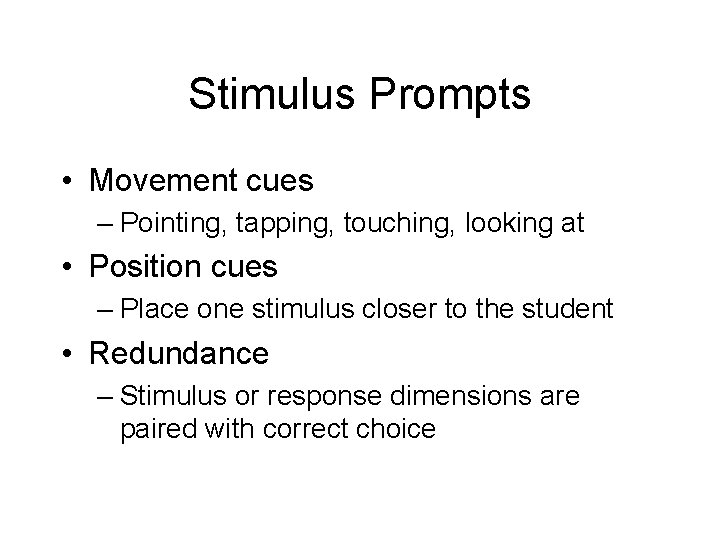 Stimulus Prompts • Movement cues – Pointing, tapping, touching, looking at • Position cues