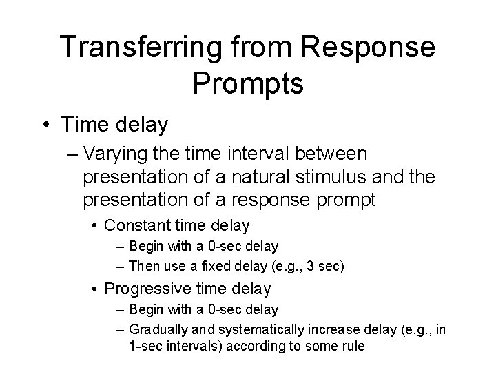 Transferring from Response Prompts • Time delay – Varying the time interval between presentation