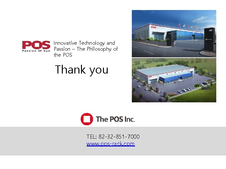 Innovative Technology and Passion – The Philosophy of the POS Thank you TEL: 82