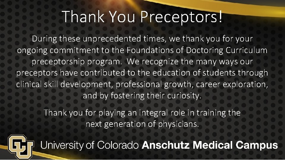 Thank You Preceptors! During these unprecedented times, we thank you for your ongoing commitment