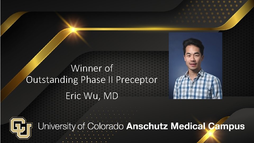 Winner of Outstanding Phase II Preceptor Eric Wu, MD 