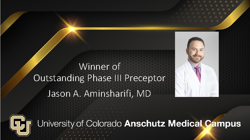 Winner of Outstanding Phase III Preceptor Jason A. Aminsharifi, MD 