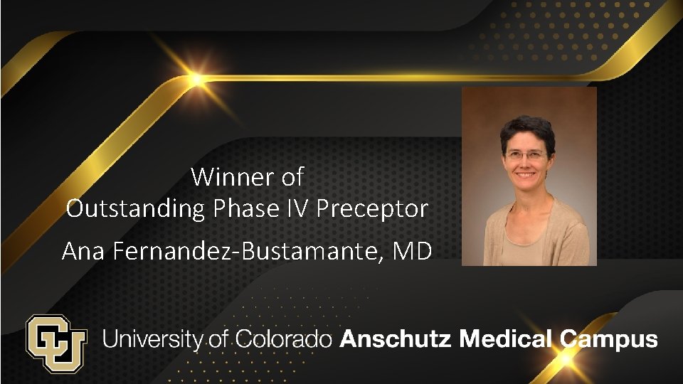 Winner of Outstanding Phase IV Preceptor Ana Fernandez-Bustamante, MD 