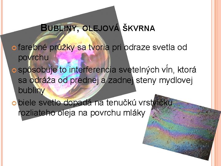 BUBLINY, OLEJOVÁ ŠKVRNA farebné prúžky sa tvoria pri odraze svetla od povrchu spôsobuje to