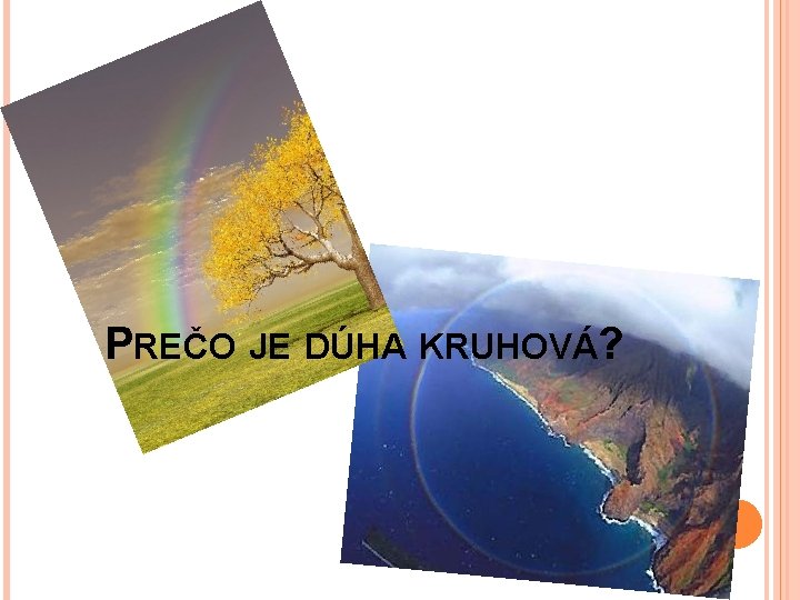 PREČO JE DÚHA KRUHOVÁ? 