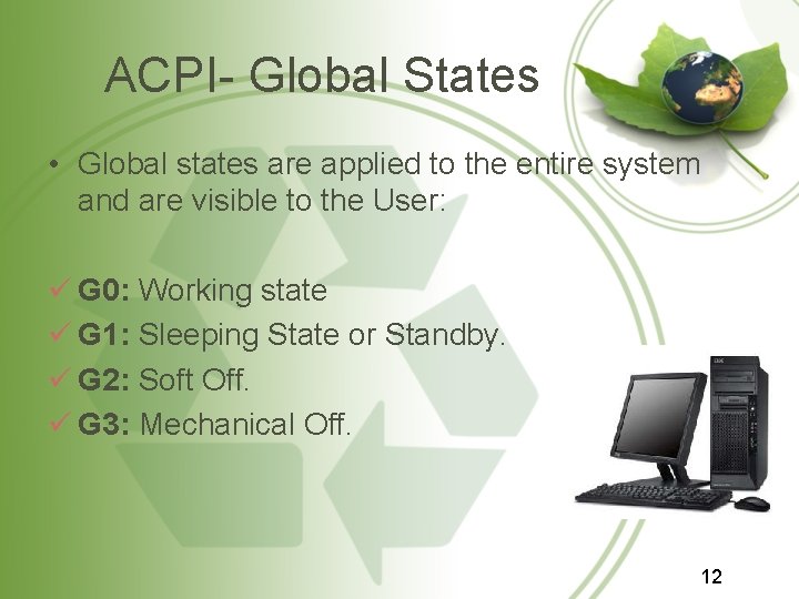 ACPI- Global States • Global states are applied to the entire system and are