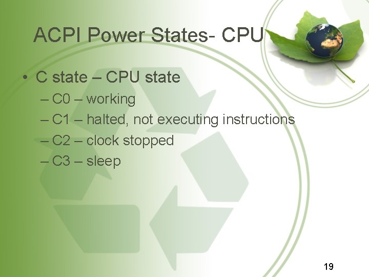 ACPI Power States- CPU • C state – CPU state – C 0 –