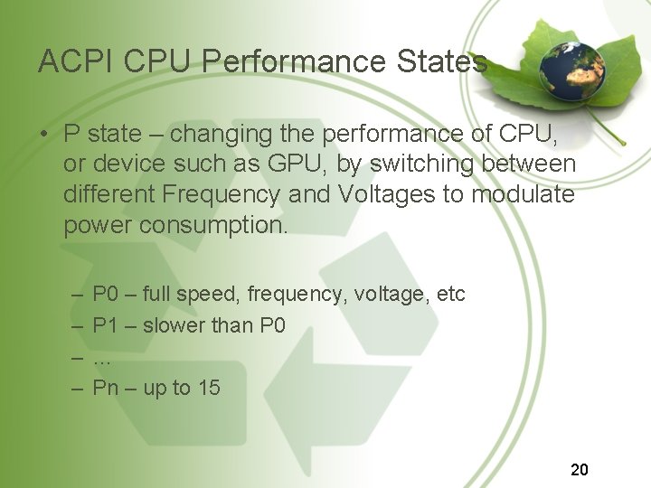ACPI CPU Performance States • P state – changing the performance of CPU, or