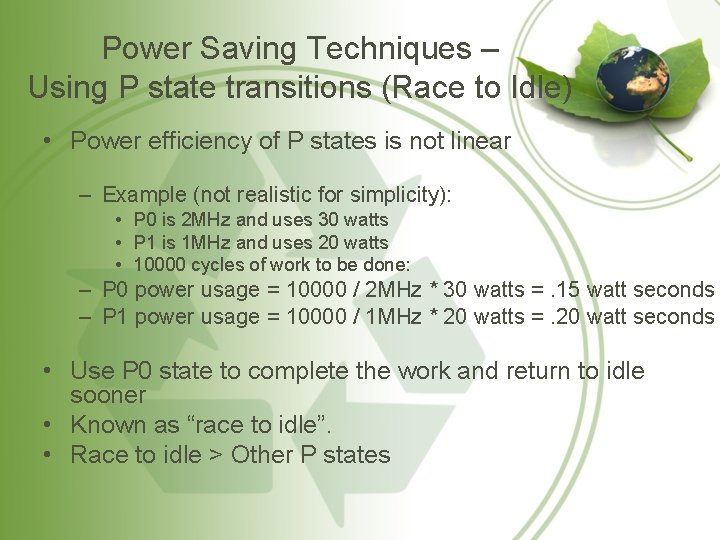 Power Saving Techniques – Using P state transitions (Race to Idle) • Power efficiency