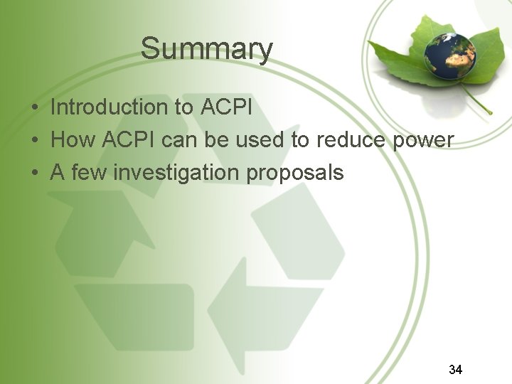 Summary • Introduction to ACPI • How ACPI can be used to reduce power