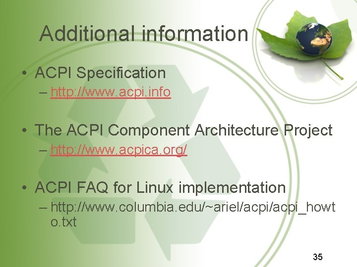 Additional information • ACPI Specification – http: //www. acpi. info • The ACPI Component