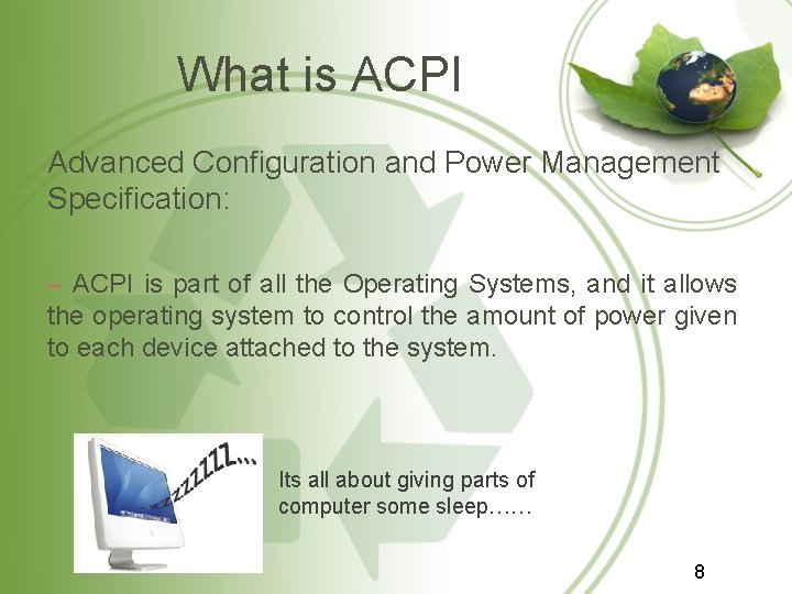 What is ACPI Advanced Configuration and Power Management Specification: – ACPI is part of