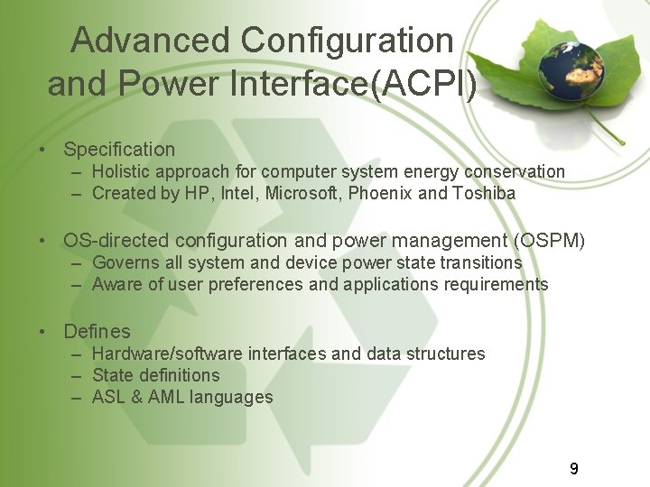 Advanced Configuration and Power Interface(ACPI) • Specification – Holistic approach for computer system energy