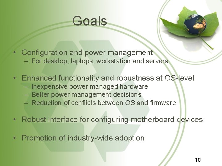 Goals • Configuration and power management – For desktop, laptops, workstation and servers •