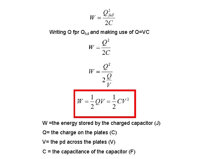Writing Q fpr Qfull and making use of Q=VC W =the energy stored by Writing Q fpr Qfull and making use of Q=VC W =the energy stored by