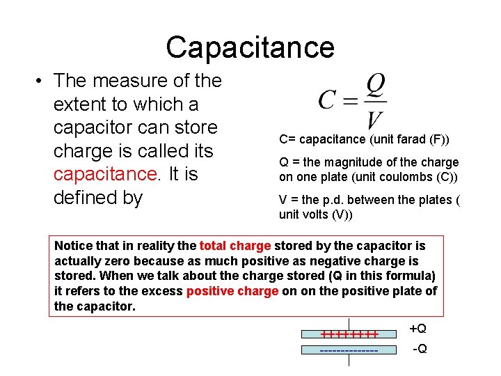 Capacitance • The measure of the extent to which a capacitor can store charge