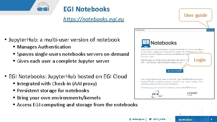 EGI Notebooks User guide https: //notebooks. egi. eu • Jupyter. Hub: a multi-user version