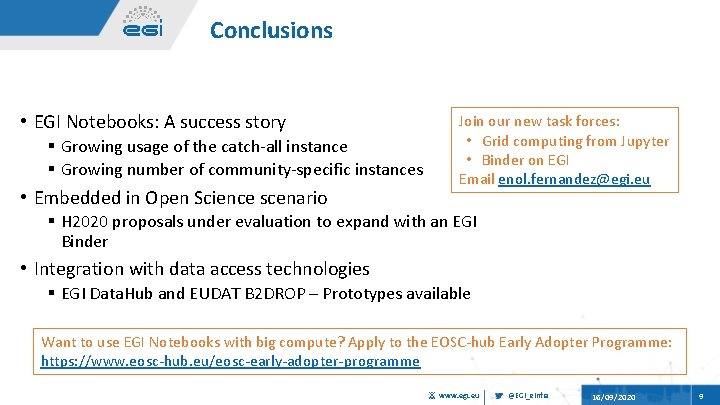 Conclusions • EGI Notebooks: A success story § Growing usage of the catch-all instance