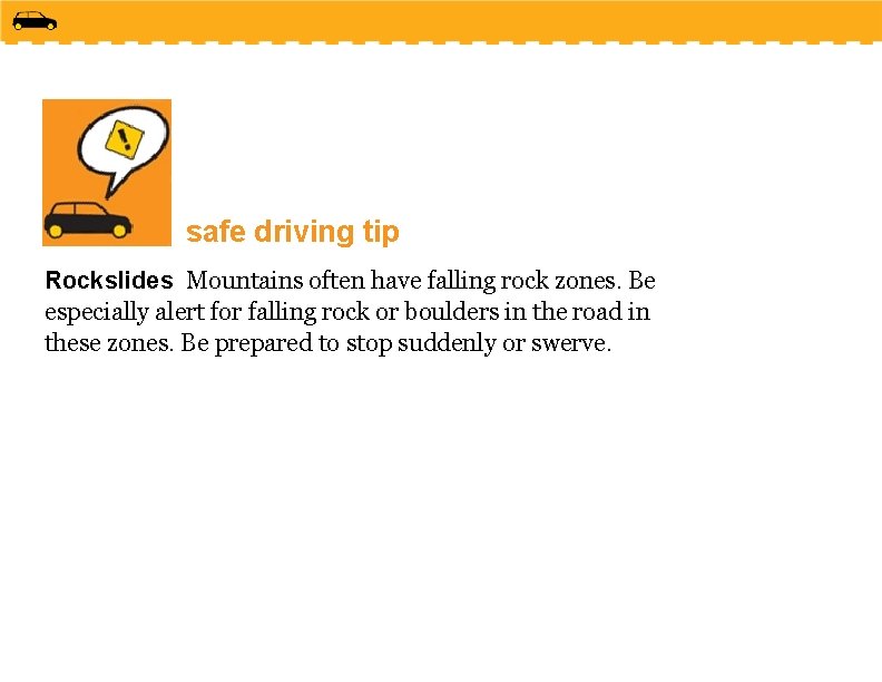 safe driving tip Rockslides Mountains often have falling rock zones. Be especially alert for