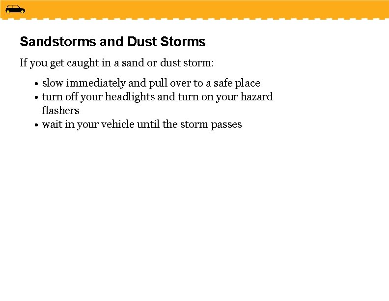 Sandstorms and Dust Storms If you get caught in a sand or dust storm: