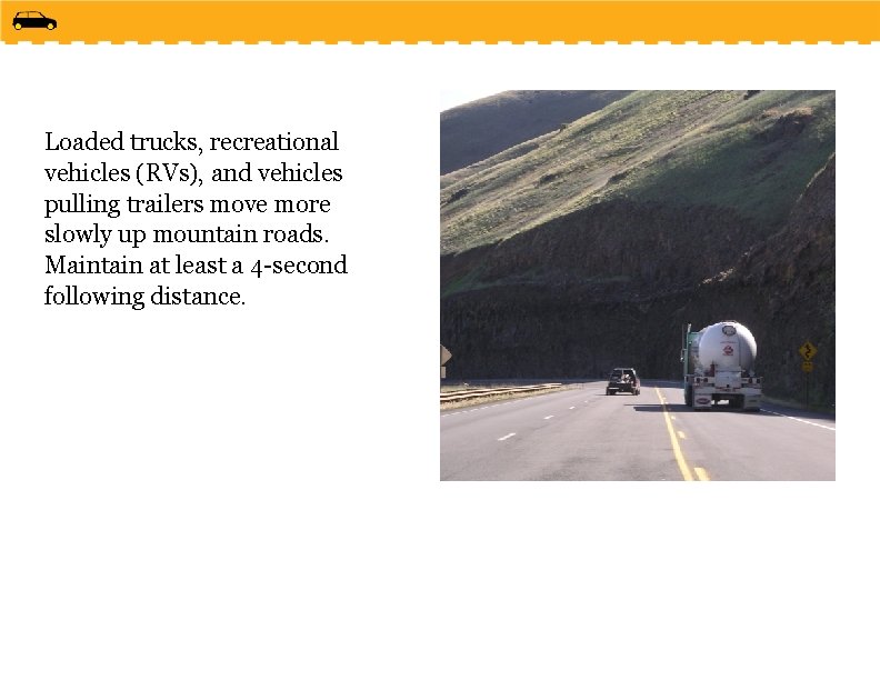 Loaded trucks, recreational vehicles (RVs), and vehicles pulling trailers move more slowly up mountain